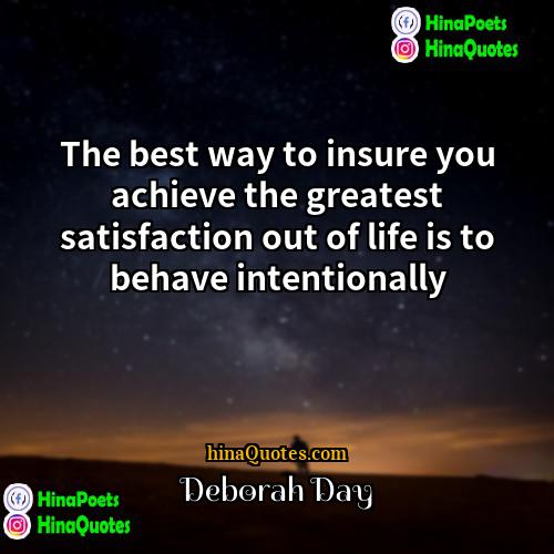 Deborah Day Quotes | The best way to insure you achieve